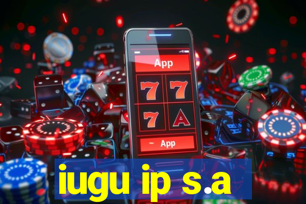 iugu ip s.a